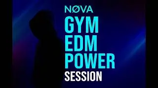 NOVA &ndash; Gym EDM Power Session