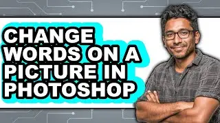 How to Change Words on a Picture in Photoshop - Full Guide