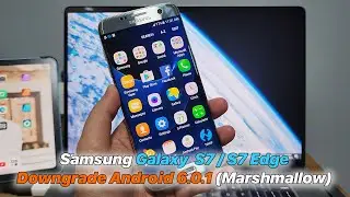 Samsung Galaxy S7 / S7 Edge Downgrade to Android 6.0.1 Marshmallow