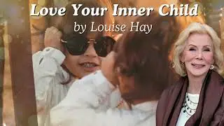 Love Your Inner Child by Louise Hay