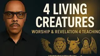 Deep Revelation 4 Teaching | Worship by 4 Living Creatures | Missionary John Shares