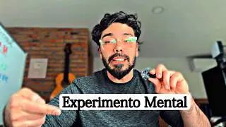 El EXPERIMENTO MENTAL que demuestra cómo creas tu realidad