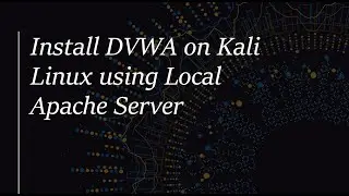 Install DVWA on Kali Linux using Local Apache Server