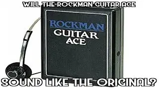 Will The Rockman Guitar Ace Sound Like The Original? (Part 3)