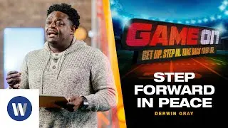GAME ON | Week 2 | STEP FORWARD IN PEACE | Derwin Gray