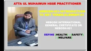 Video-03-NEBOSH-IG1 Introduction to Key Terms / Definitions Health, Safety and Welfare