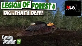 Farming Simulator 17 - Legion of Forest - Ok...That's Deep!