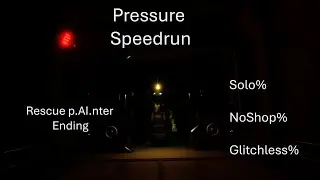 Pressure Speedrun - Rescue p.AI.nter (Solo% NoShop% Glitchless%)