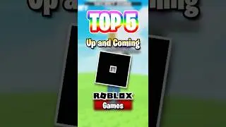 Top 5 Up-and-Coming Roblox Games