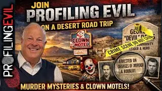 Profiling Evil in the Field, Desert Murders, Nick Reiner, Brenden Banfield and Sarah Patrick