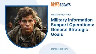 Military Information Support Operations: General Strategic Goals - Essay Example