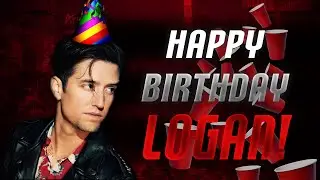 HAPPY BIRTHDAY, LOGAN HENDERSON!