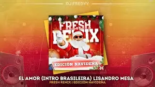 El Amor (Intro Brasileira) - Lisandro Mesa [Dj Fredyy - Fresh Remix]