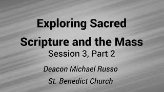 Exploring Sacred Scripture and the Mass | Session 3, Part 2