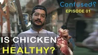 Is Chicken Healthy? | Ep. 01 Confused | Maansals