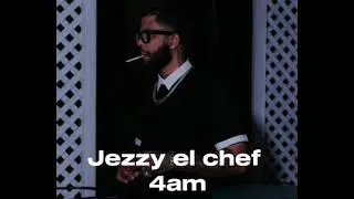 Jezzy El Chef - 4 AM  ( audio original )