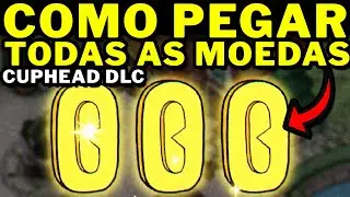 CUPHEAD DLC - COMO PEGAR TODAS AS 16 MOEDAS!!!!
