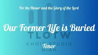Our Former Life is Buried I TLOTW I Tenor