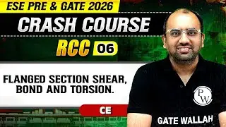RCC 06 | Flanged Section Shear , Bond and Torsion | Civil Engineering | ESE & GATE 2026 Crash Course