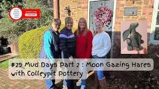 #29 Mud Days Part 2 : Moon Gazing Hares with Colleypit Pottery