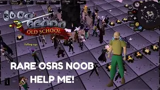 RARE OSRS NOOB HELP ME OUT!