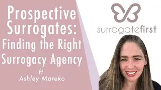 Prospective Surrogates: Finding the Right Surrogacy Agency | SurrogateFirst Webinar