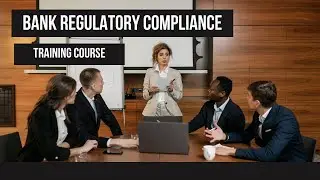 Bank Regulatory Compliance Training Course