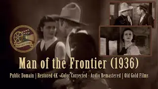 Man of the Frontier (1936) | Public Domain | Restored 4K - Color Corrected - Audio Remastered