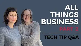 Tech Tip Q&A (E19): All Things Business Part 2