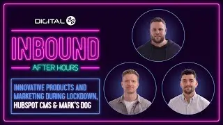 INBOUND AFTER HOURS: Innovative products and marketing during lockdown, HubSpot CMS and Mark&rsquo;s dog