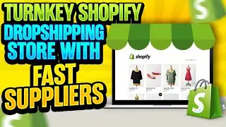 Turnkey Shopify Dropshipping Store with Fast Suppliers