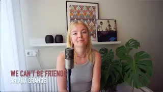 Ariana Grande - we can't be friends (Cover by Merel van der Veer)