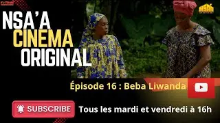 NSA'A / Ep 16 Beba Liwanda