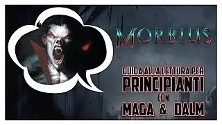 MORBIUS - Guida alla Lettura per Principianti