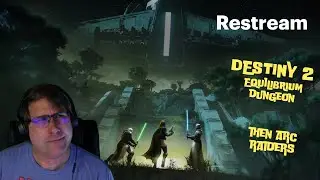 Destiny 2 Equilibrium Dungeon Run, then Arc Raiders