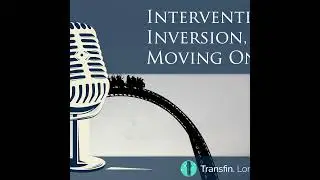 S1 Ep5: Intervention, Inversion, Moving On