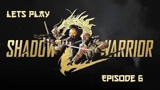Let's play Shadow Warrior 2 - Ep 6