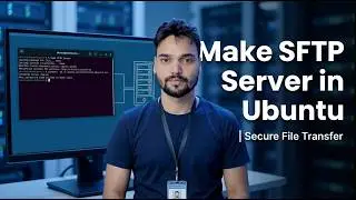 Make SFTP Server in Ubuntu | Secure File Transfer (SSH Based) Step-by-Step