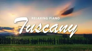 1 hour Relaxing Piano with Beautiful Tuscany Scene