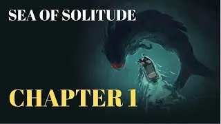SEAOFSOLITUDE CHAPTER 1 (MAXED OUT 1080P 60FPS GAMEPLAY)