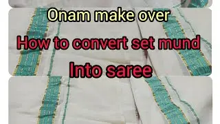 How to convert set mund into saree# onam makeover #kerala # Kerala saree # nerial saree makeover