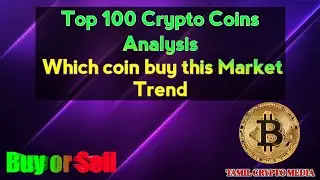 Top 100 Crypto Coins Analysis | Which coin buy this Market Trend | Buy and Hold Crypto