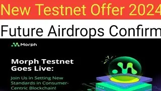 New Testnet Offer 2024।। Future Airdrops Confirm।। A To Z Live Complete All Task।।Morph Testnet