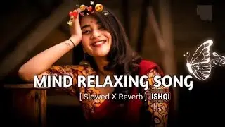 Ishq The Unlimited | Slow + Reverb | Heart Touching Love Song | LoFi Vibes