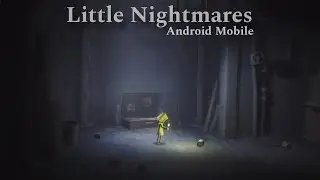 RELEASE❗LITTLE NIGHTMARES ANDROID MOBILE