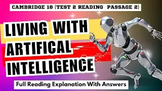 IELTS READING: CAMBRIDGE 18 (TEST 2 READING PASSAGE 2)Living With Artificial Intelligence.#ielts