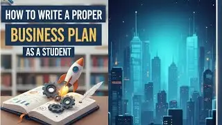 How to write a proper business plan as a STUDENT!!!!