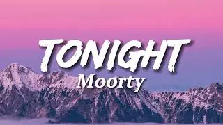 Moorty - Tonight (Lyrics)