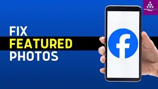 How to Fix Facebook Featured Photos Not Appearing (2025)