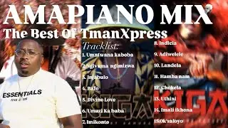 AMAPIANO MIX 2025 - THE BEST OF TMAN XPRESS VLM1